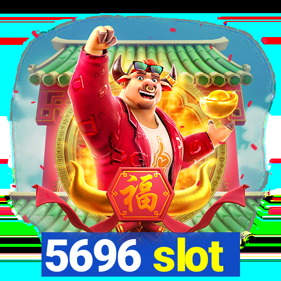 5696 slot